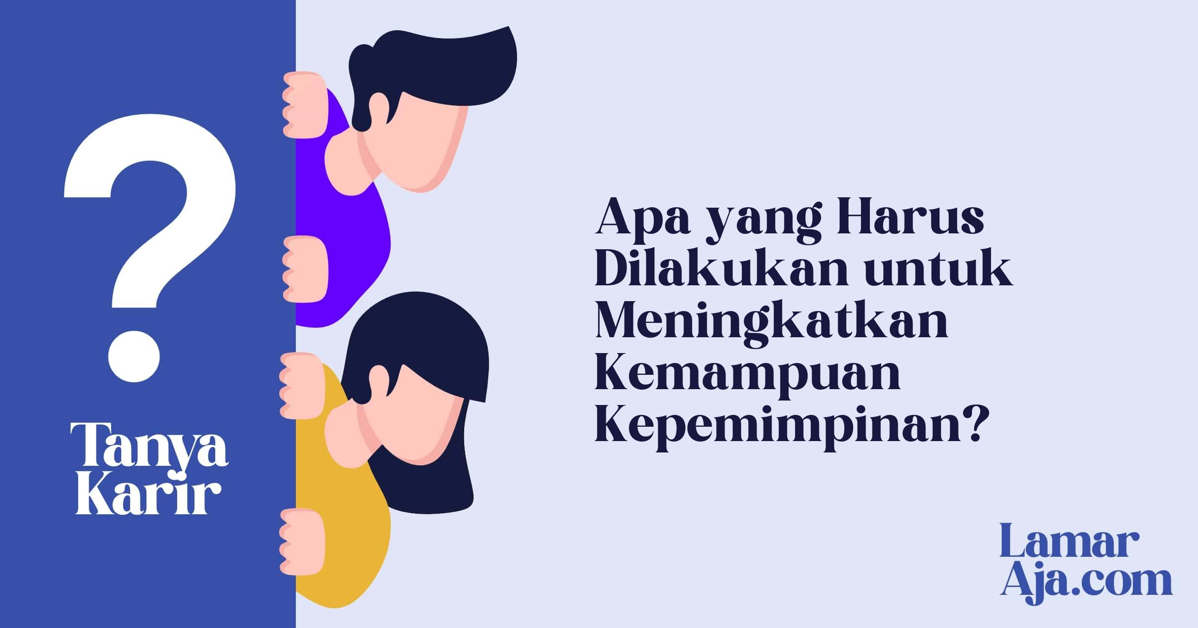 Apa yang Harus Dilakukan untuk Meningkatkan Kemampuan Kepemimpinan?